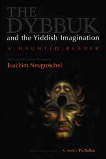 9780815628729-0815628722-The Dybbuk and the Yiddish Imagination: A Haunted Reader (Judaic Traditions in Literature, Music, and Art)