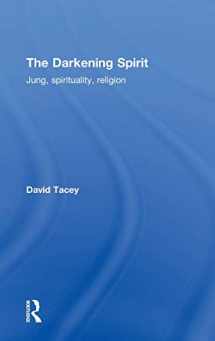 9780415527026-0415527023-The Darkening Spirit: Jung, spirituality, religion
