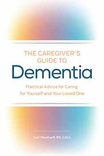9781646113927-1646113926-The Caregiver's Guide to Dementia: Practical Advice for Caring for Yourself and Your Loved One (Caregiver's Guides)
