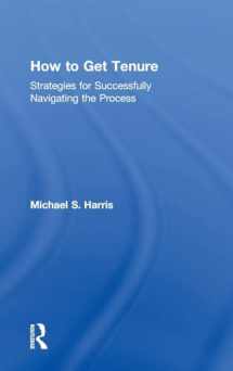 9780815380900-0815380909-How to Get Tenure: Strategies for Successfully Navigating the Process