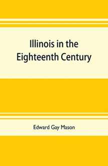 9789353704193-9353704197-Illinois in the eighteenth century: Kaskaskia and its parish records, Old Fort Chartres, and Col. John Todds recordbook