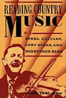 9780822321569-0822321564-Reading Country Music: Steel Guitars, Opry Stars, and Honky Tonk Bars