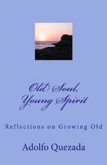 9781512040708-1512040703-Old Soul, Young Spirit: Reflections on Growing Old