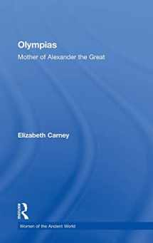 9780415333160-0415333164-Olympias: Mother of Alexander the Great (Women of the Ancient World)