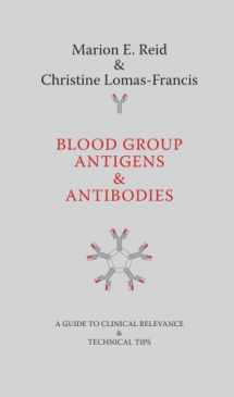 9781595721037-1595721037-Blood Group Antigens & Antibodies: A Guide to Clinical Relevance & Technical Tips