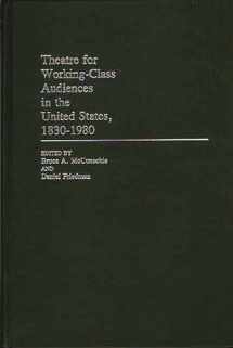 9780313246296-0313246297-Theatre for Working-Class Audiences in the United States, 1830-1980: (Contributions in Drama and Theatre Studies)
