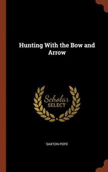 9781374878709-1374878707-Hunting With the Bow and Arrow