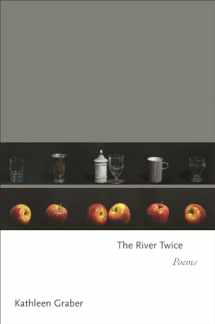 9780691193212-0691193215-The River Twice: Poems (Princeton Series of Contemporary Poets, 141)