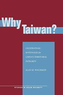 9780804755542-080475554X-Why Taiwan?: Geostrategic Rationales for China's Territorial Integrity (Studies in Asian Security)