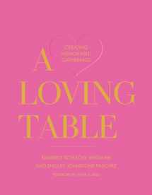 9781423657613-1423657616-A Loving Table: Creating Memorable Gatherings