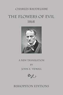 9781790217915-1790217911-Charles Baudelaire: The Flowers of Evil 1868: A New Translation by John E. Tidball