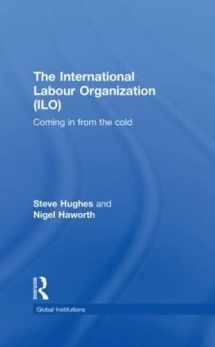 9780415353823-0415353823-The International Labour Organization (ILO): Coming in from the Cold (Global Institutions)