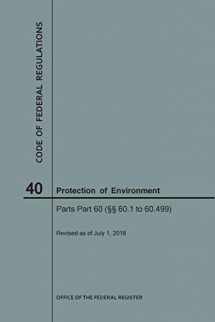 9781640243965-1640243968-Code of Federal Regulations Title 40, Protection of Environment, Parts 60 (60. 1-60.499), 2018