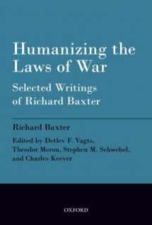9780199680252-0199680256-Humanizing the Laws of War: Selected Writings of Richard Baxter