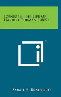 9781498157100-1498157106-Scenes in the Life of Harriet Tubman (1869)