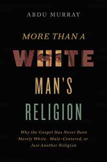 9780310141617-0310141613-More Than a White Man's Religion: Why the Gospel Has Never Been Merely White, Male-Centered, or Just Another Religion