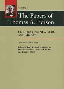 9780801886409-0801886406-The Papers of Thomas A. Edison: Electrifying New York and Abroad, April 1881–March 1883 (Volume 6)