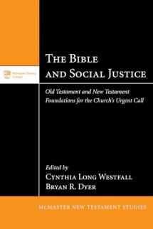 9781498238090-1498238092-The Bible and Social Justice: Old Testament and New Testament Foundations for the Church's Urgent Call (McMaster New Testament Studies)