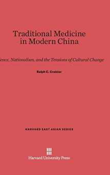 9780674430679-0674430670-Traditional Medicine in Modern China: Science, Nationalism, and the Tensions of Cultural Change (Harvard East Asian Series, 34)