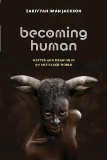 9781479830374-1479830372-Becoming Human: Matter and Meaning in an Antiblack World (Sexual Cultures, 53)