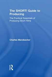 9780815394204-0815394209-The SHORT! Guide to Producing: The Practical Essentials of Producing Short Films
