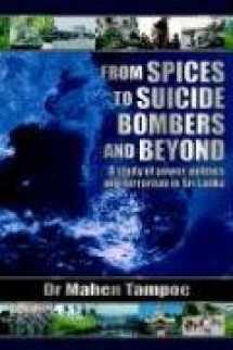 9781844014309-1844014304-From Spices to Suicide Bombers: A Study of Power, Politics and Terrorism in Sri Lanka