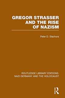 9781138798632-1138798630-Gregor Strasser and the Rise of Nazism (RLE Nazi Germany & Holocaust) (Routledge Library Editions: Nazi Germany and the Holocaust)