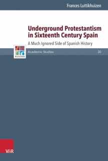 9783525551103-352555110X-Underground Protestantism in Sixteenth Century Spain a Much Ignored Side of Spanish History (Refo500 Academic Studies) (Refo500 Academic Studies, 30)