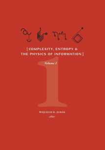 9781947864283-1947864289-Complexity, Entropy, and the Physics of Information (Volume I)