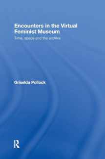 9780415413732-0415413737-Encounters in the Virtual Feminist Museum: Time, Space and the Archive