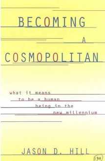 9780847697540-0847697541-Becoming a Cosmopolitan: What It Means to Be a Human Being in the New Millennium