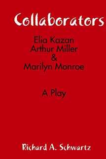 9781329134263-1329134265-Collaborators: Elia Kazan, Arthur Miller & Marilyn Monroe