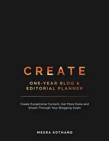 9781548746209-1548746207-CREATE Blog and Editorial Planner: Create Exceptional Content, Get More Done and Smash Through Your Blogging Goals