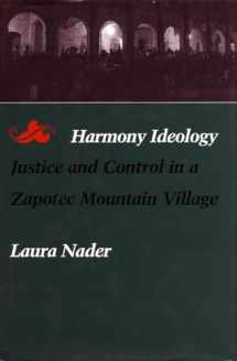 9780804718103-0804718105-Harmony Ideology: Justice and Control in a Zapotec Mountain Village