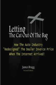 9781500634209-1500634204-Letting the Cat Out of the Bag: How the Auto Industry Redesigned the Dealer Invoice Price When the Internet Arrived