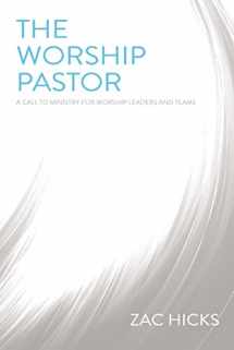 9780310525196-0310525195-The Worship Pastor: A Call to Ministry for Worship Leaders and Teams