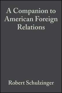 9780470999035-0470999039-A Companion to American Foreign Relations (Wiley Blackwell Companions to American History)