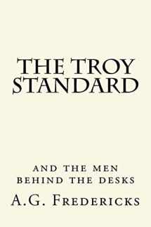 9781475148596-1475148593-The Troy Standard: And the Men Behind the Desks