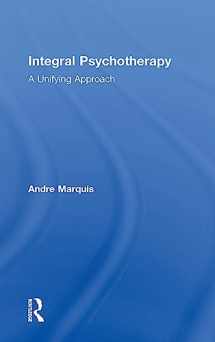 9781138961517-1138961515-Integral Psychotherapy: A Unifying Approach
