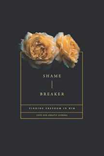 9781734121377-1734121378-Shame Breaker: Finding Freedom in Him: A Love God Greatly Bible Study Journal