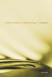 9780198833321-0198833326-Oxford Studies in Epistemology Volume 6