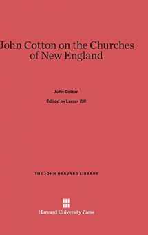 9780674284722-0674284720-John Cotton on the Churches of New England (The John Harvard Library, 80)