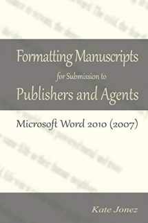 9780615767024-0615767028-Formatting Manuscripts for Submission to Publishers and Agents: Microsoft Word 2010 (2007)