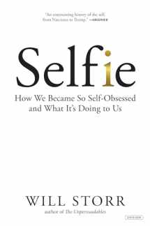 9781468315899-1468315897-Selfie: How We Became So Self-Obsessed and What It's Doing to Us