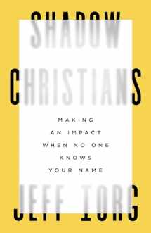 9781535999090-1535999098-Shadow Christians: Making an Impact When No One Knows Your Name
