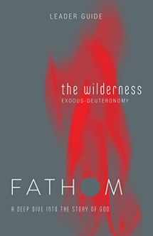 9781501839238-1501839233-Fathom Bible Studies: The Wilderness Leader Guide (Exodus-Deuteronomy): A Deep Dive Into the Story of God