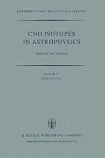 9789027708076-902770807X-CNO Isotopes in Astrophysics: Proceedings of a Special Iau Session Held on August 30, 1976, in Grenoble, France (Astrophysics and Space Science Library, 67)