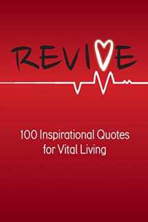 9780996267571-0996267573-Revive: 100 Inspirational Quotes for Vital Living