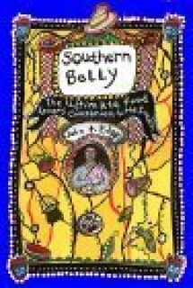 9781892514653-1892514656-Southern Belly: The Ultimate Food Lover's Companion to the South