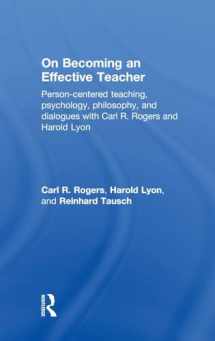 9780415816977-0415816971-On Becoming an Effective Teacher: Person-centered teaching, psychology, philosophy, and dialogues with Carl R. Rogers and Harold Lyon